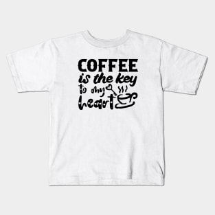 Coffee Is the Key To My Heart - Valentine's Day Gift Idea for Coffee Lovers - Kids T-Shirt